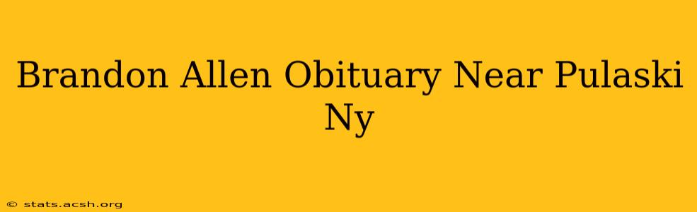 Brandon Allen Obituary Near Pulaski Ny