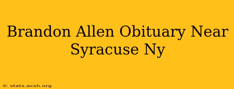 Brandon Allen Obituary Near Syracuse Ny