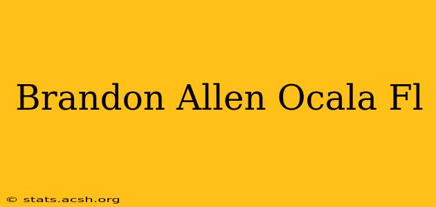 Brandon Allen Ocala Fl