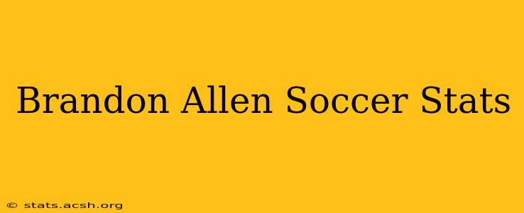 Brandon Allen Soccer Stats