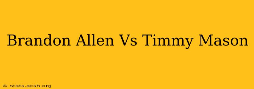 Brandon Allen Vs Timmy Mason