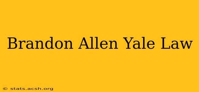 Brandon Allen Yale Law