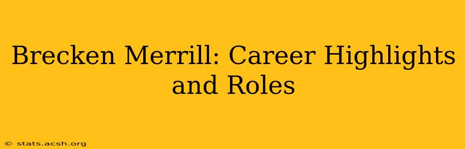 Brecken Merrill: Career Highlights and Roles