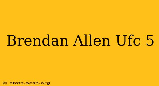 Brendan Allen Ufc 5