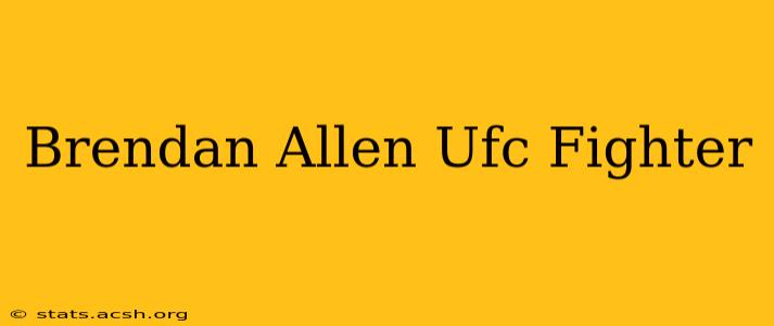 Brendan Allen Ufc Fighter