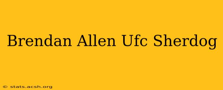 Brendan Allen Ufc Sherdog