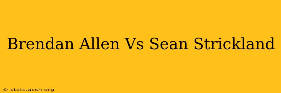 Brendan Allen Vs Sean Strickland