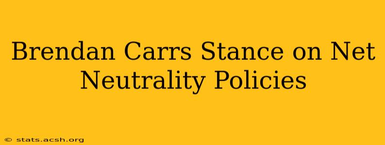 Brendan Carrs Stance on Net Neutrality Policies