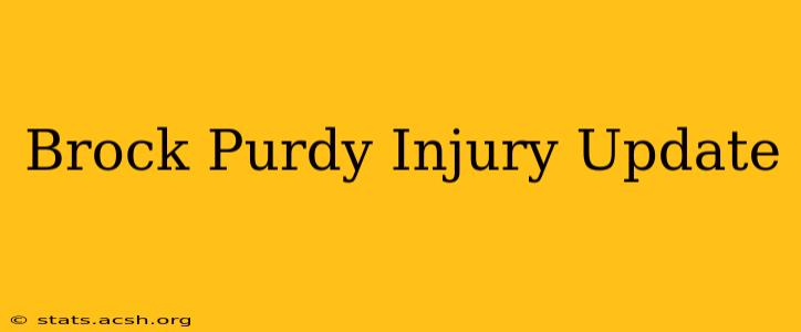 Brock Purdy Injury Update