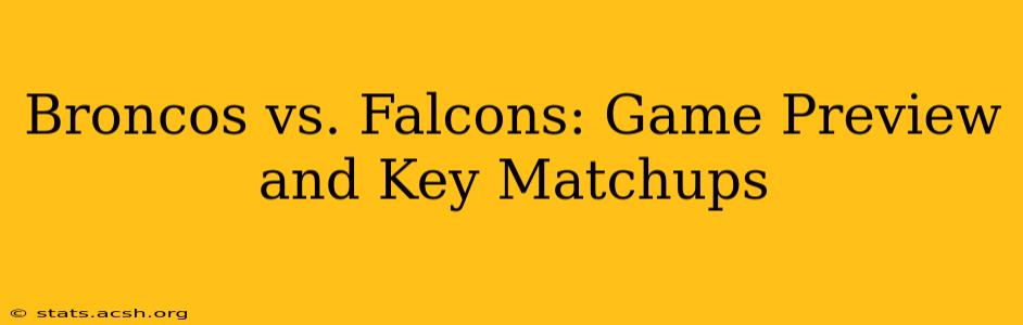 Broncos vs. Falcons: Game Preview and Key Matchups