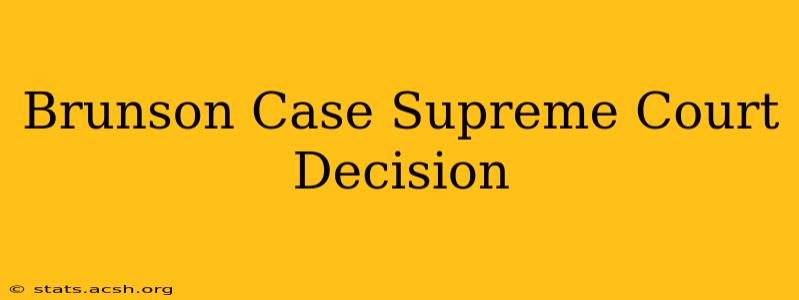 Brunson Case Supreme Court Decision