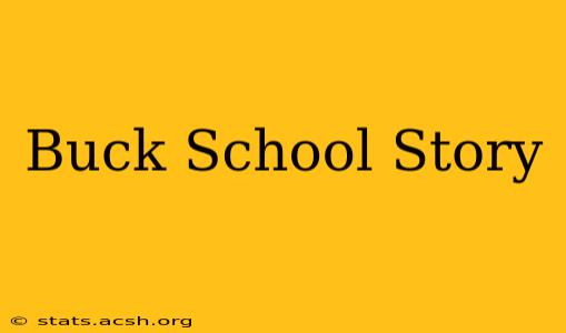 Buck School Story