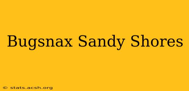 Bugsnax Sandy Shores