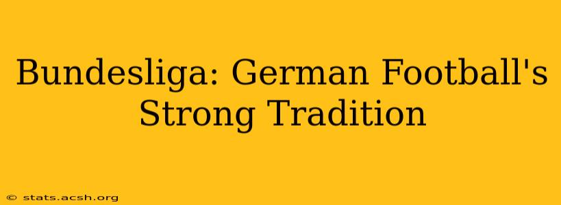 Bundesliga: German Football's Strong Tradition