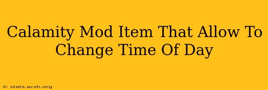 Calamity Mod Item That Allow To Change Time Of Day