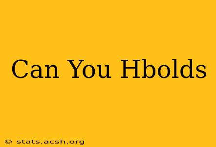 Can You Hbolds