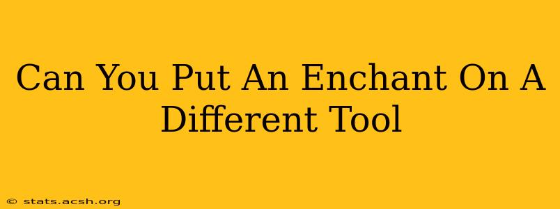 Can You Put An Enchant On A Different Tool