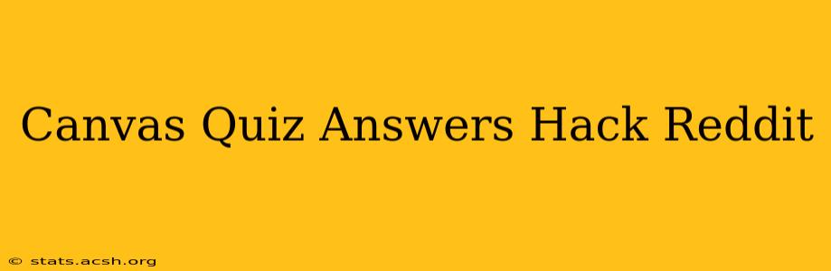 Canvas Quiz Answers Hack Reddit