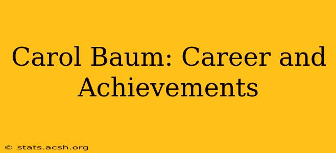 Carol Baum: Career and Achievements