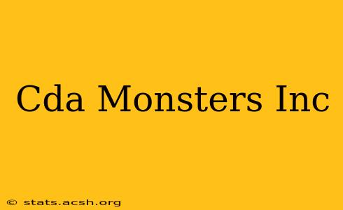 Cda Monsters Inc