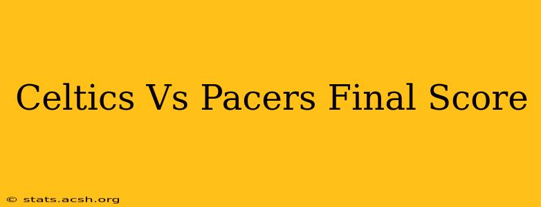 Celtics Vs Pacers Final Score