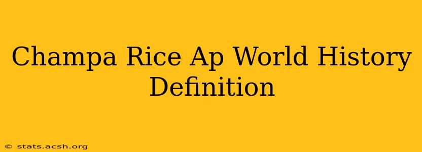 Champa Rice Ap World History Definition