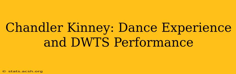 Chandler Kinney: Dance Experience and DWTS Performance