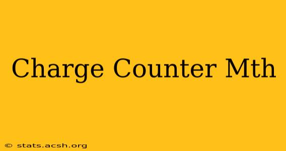 Charge Counter Mth