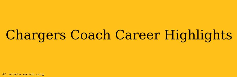 Chargers Coach Career Highlights