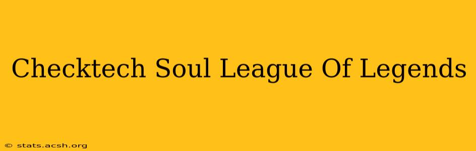 Checktech Soul League Of Legends