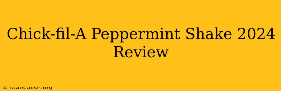 Chick-fil-A Peppermint Shake 2024 Review