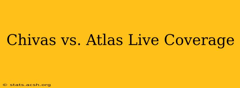 Chivas vs. Atlas Live Coverage