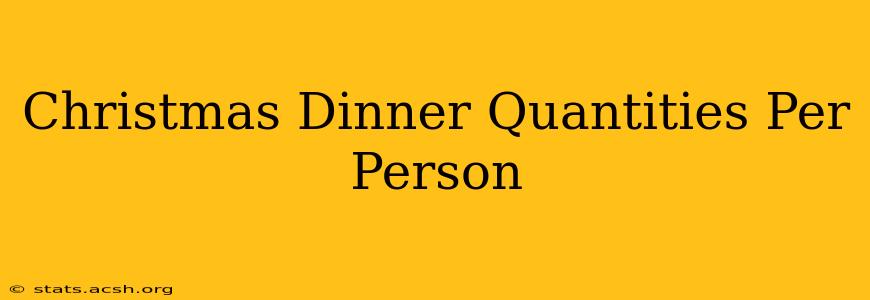 Christmas Dinner Quantities Per Person