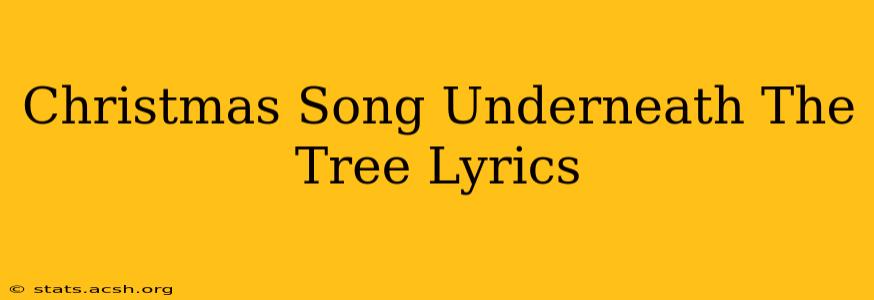 Christmas Song Underneath The Tree Lyrics