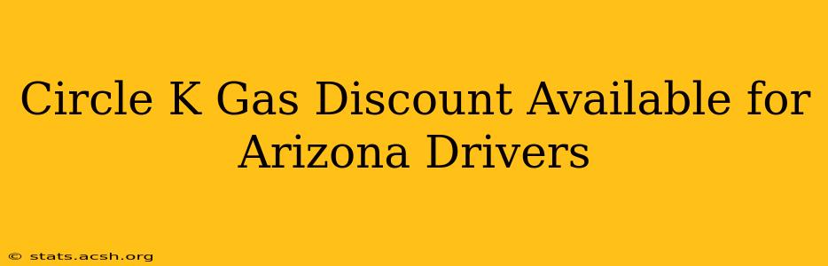 Circle K Gas Discount Available for Arizona Drivers