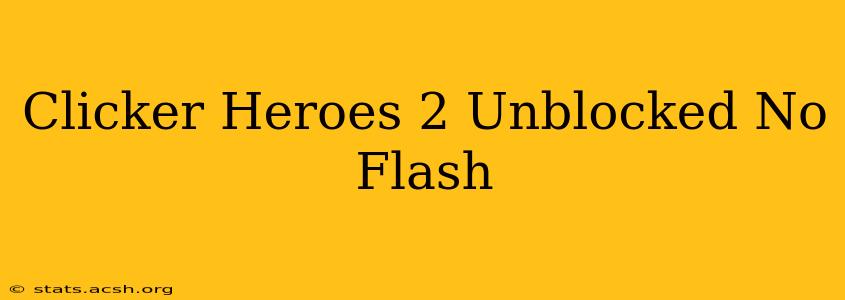 Clicker Heroes 2 Unblocked No Flash