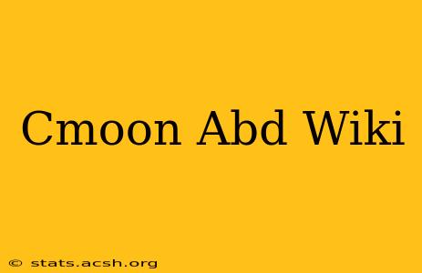 Cmoon Abd Wiki