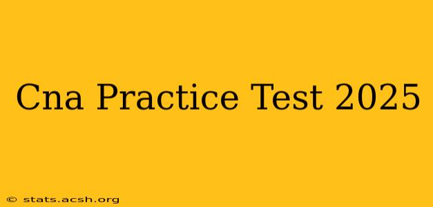 Cna Practice Test 2025