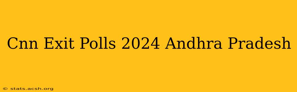 Cnn Exit Polls 2024 Andhra Pradesh