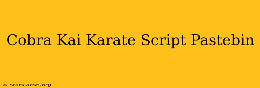 Cobra Kai Karate Script Pastebin