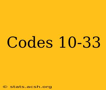 Codes 10-33