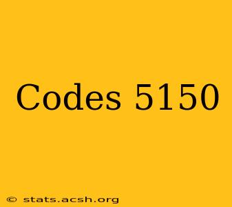 Codes 5150