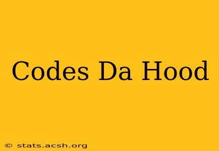 Codes Da Hood