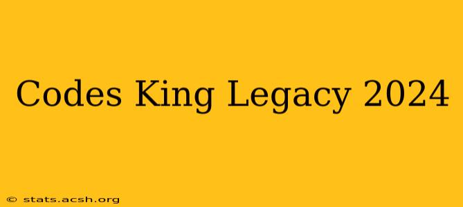 Codes King Legacy 2024