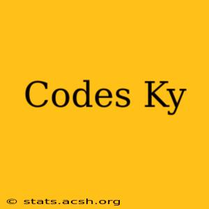 Codes Ky