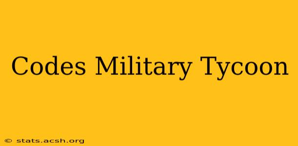 Codes Military Tycoon