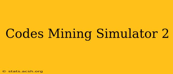 Codes Mining Simulator 2