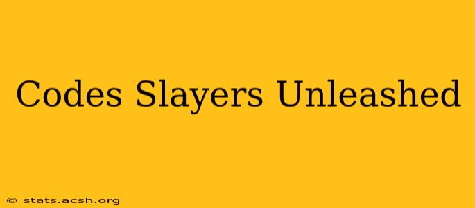 Codes Slayers Unleashed