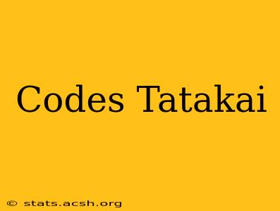 Codes Tatakai