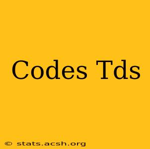 Codes Tds